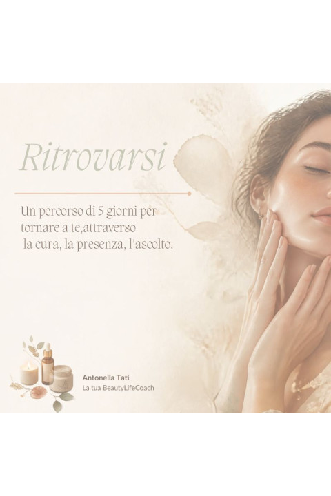 Ritrovarsi - Un percorso di 5 giorni per tornare a te,attraverso la cura, la presenza, l’ascolto.